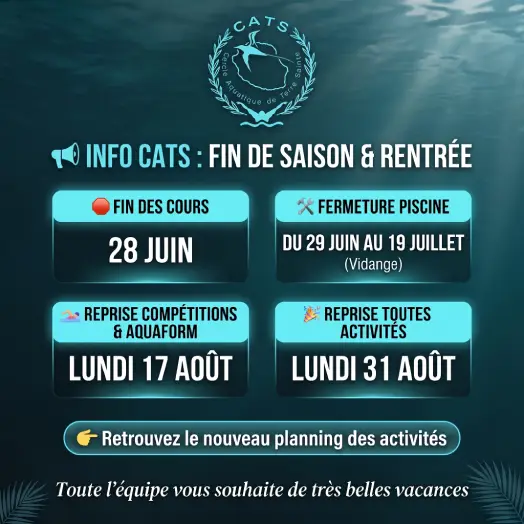 Affiche d'annonce de rentrée pour le CATS Natation. Les dates clés sont : fin des cours le 28 juin, fermeture piscine (vidange) du 29 juin au 19 juillet, reprise compétitions et aquaform le 17 août, et reprise de toutes les activités le 31 août. Un lien pour le nouveau planning est fourni, et un message souhaite de bonnes vacances.